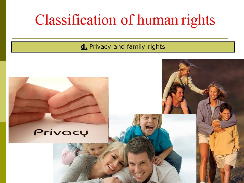 d. Privacy and family rights Classification of human rights